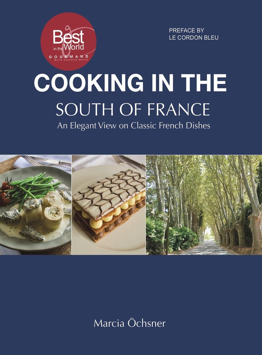 Cooking in the South of France: An Elegant View on Classic French Dishes