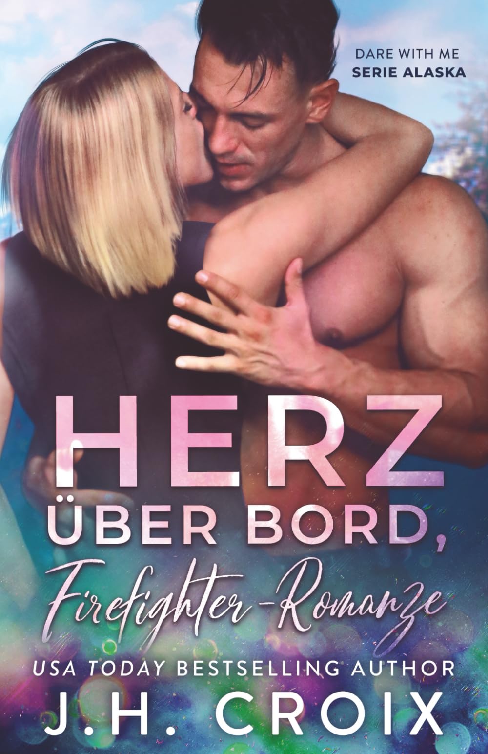Herz über Bord, Firefighter-Romanze (Dare With Me – Serie Alaska)