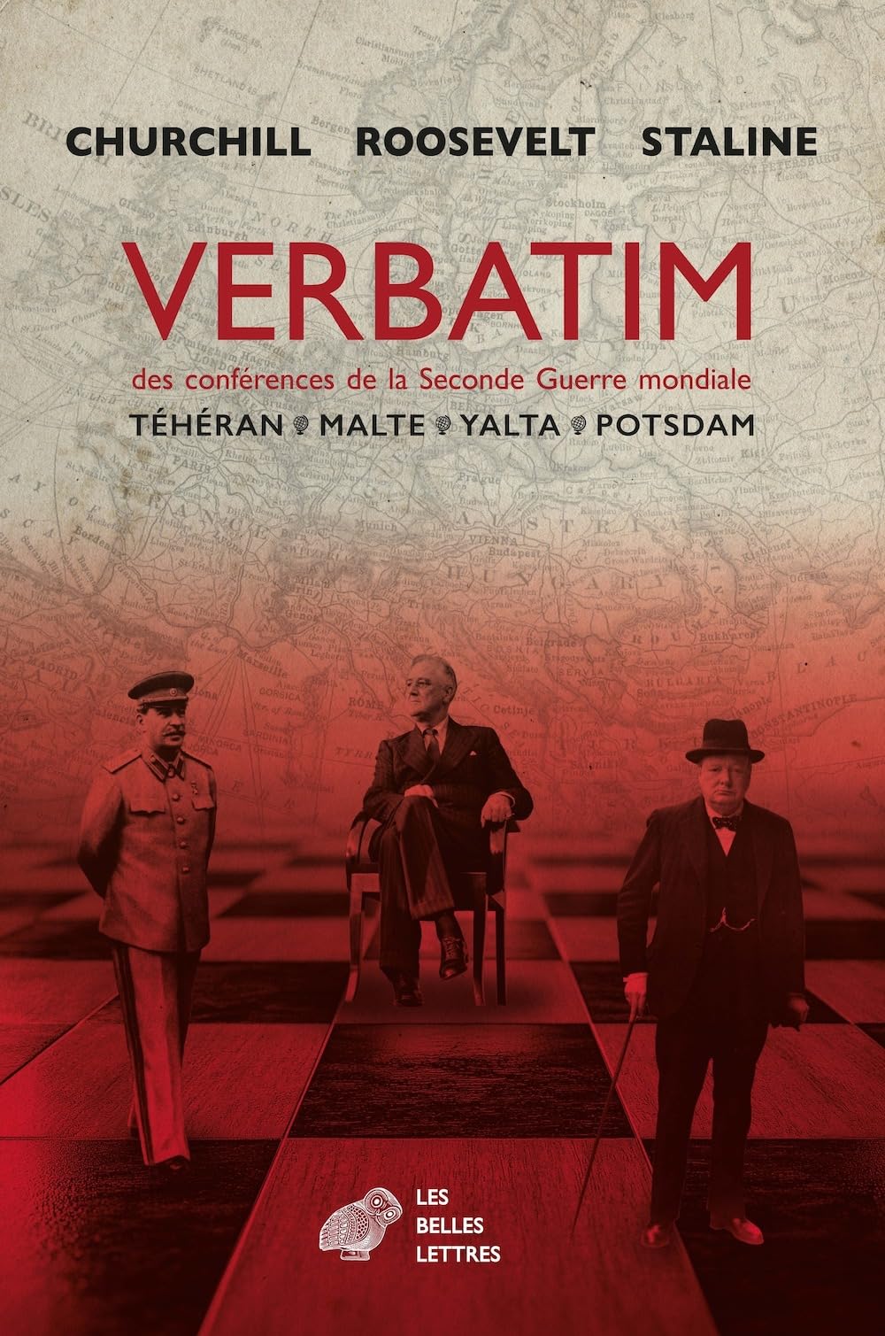 Verbatim des conférences de la Seconde Guerre mondiale: Téhéran, Malte, Yalta, Potsdam