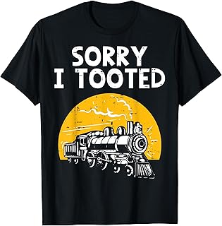 Train Sorry I Tooted Funny Locomotive Railroad Men Boys Kid T-Shirt