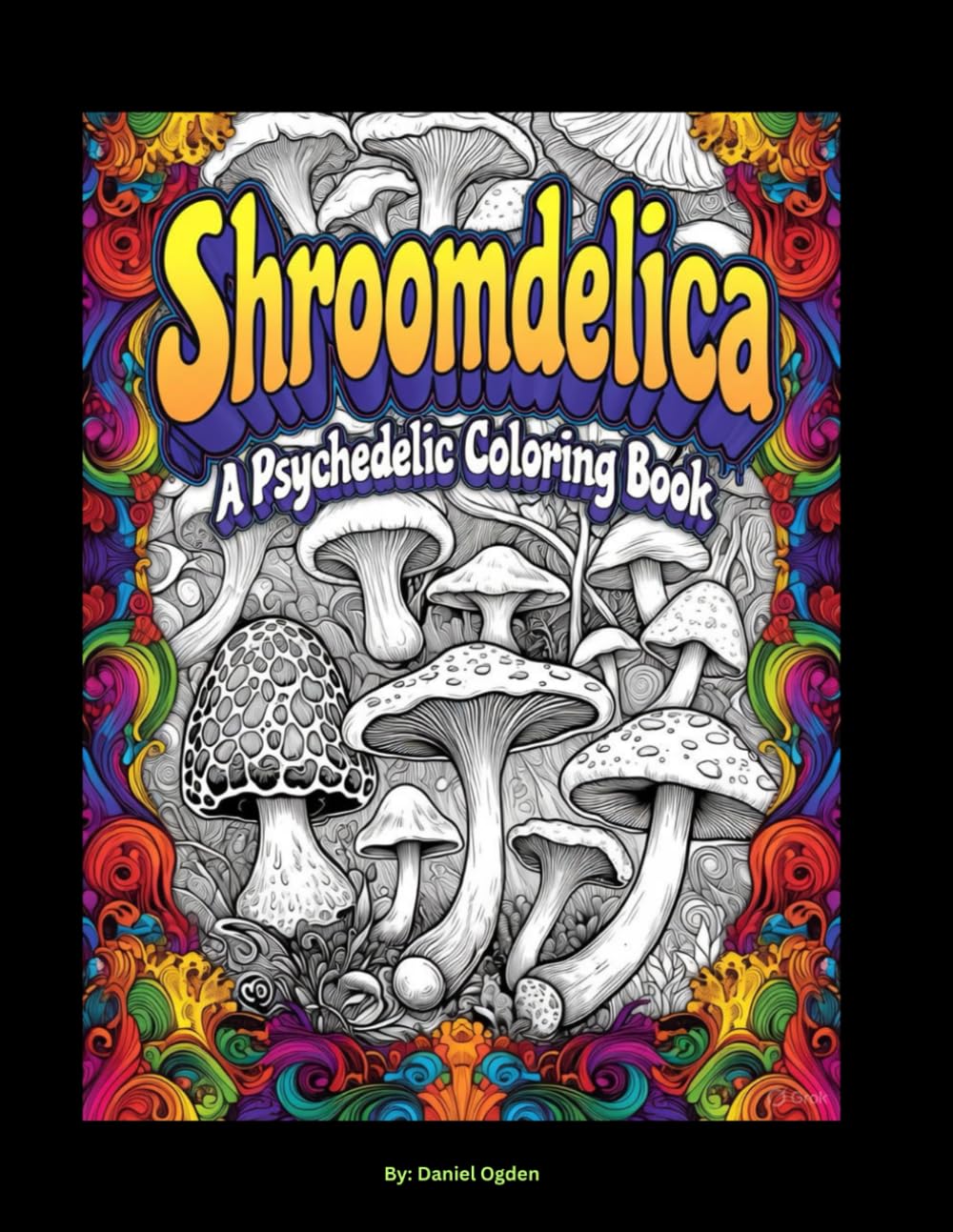 Shroomdelica A Psychedelic Coloring Book