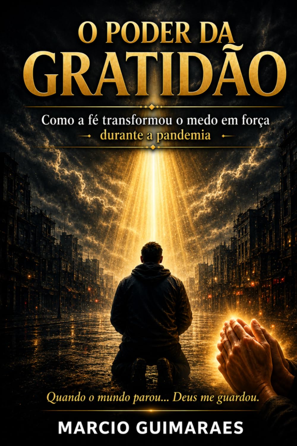 O PODER DA GRATIDÃO: Como a fé transformou o medo em força durante a pandemia