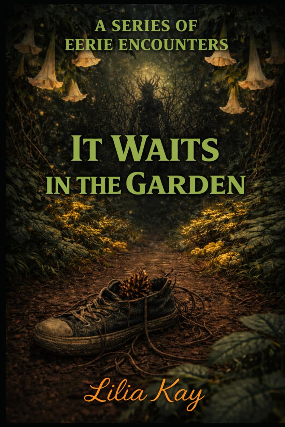 It Waits In The Garden (A Series of Eerie Encounters)