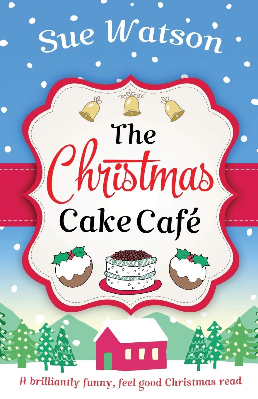 The Christmas Cake Cafe: A brilliantly funny feel good... - Watson, Sue