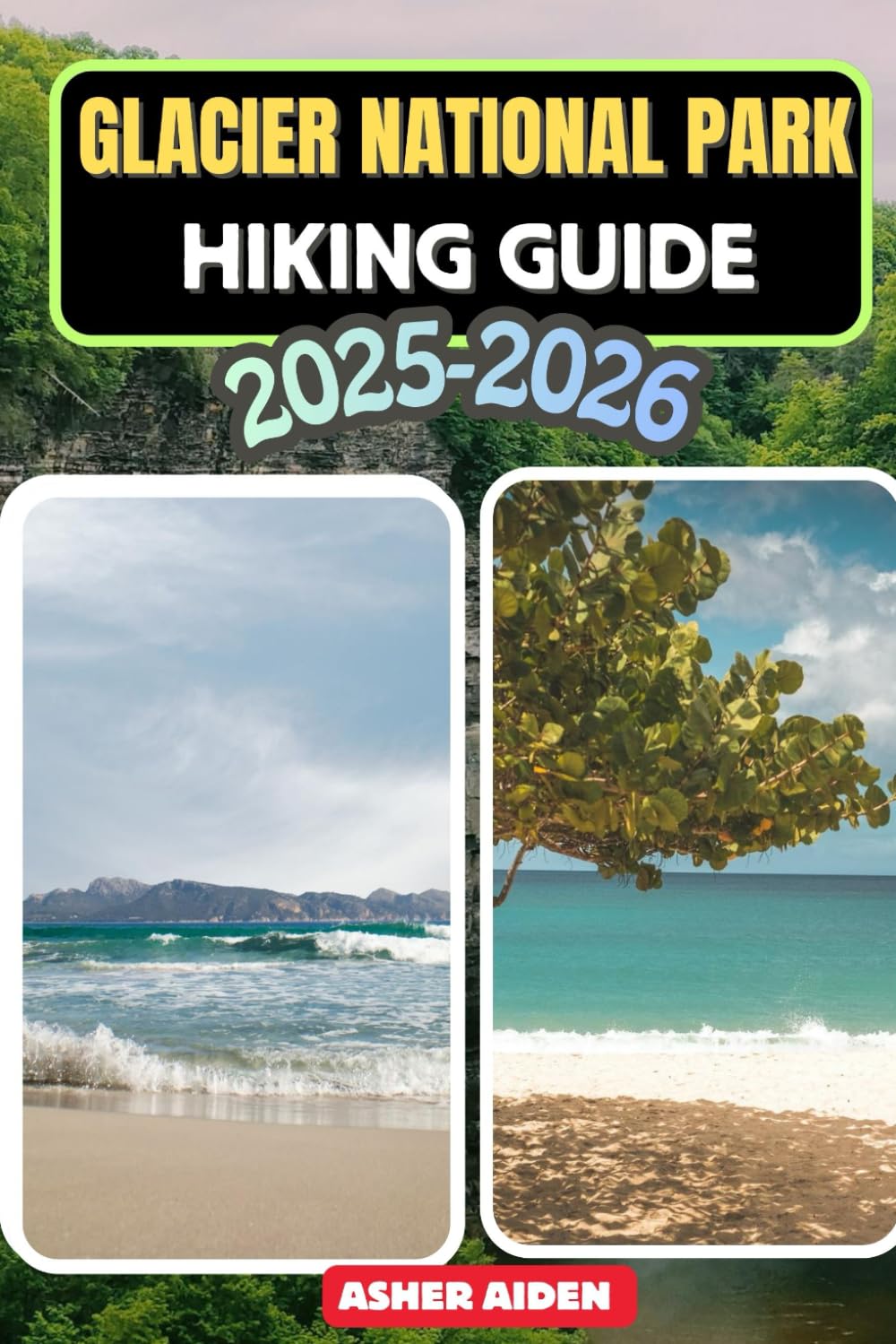 Glacier National Park Hiking Guide 2025–2026: 99 (Trailwise: The 2025 Hiking Series)