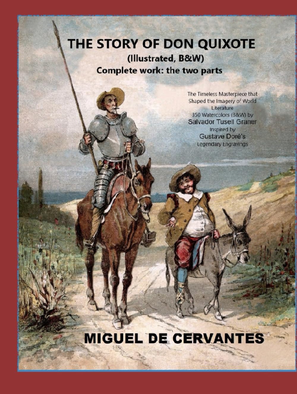 The Story of Don Quixote (Illustrated, B&W) Complete work: the two parts: The Timeless Masterpiece that Shaped the Imagery of World Literature — 350 ... by Gustave Doré’s Legendary Engravings