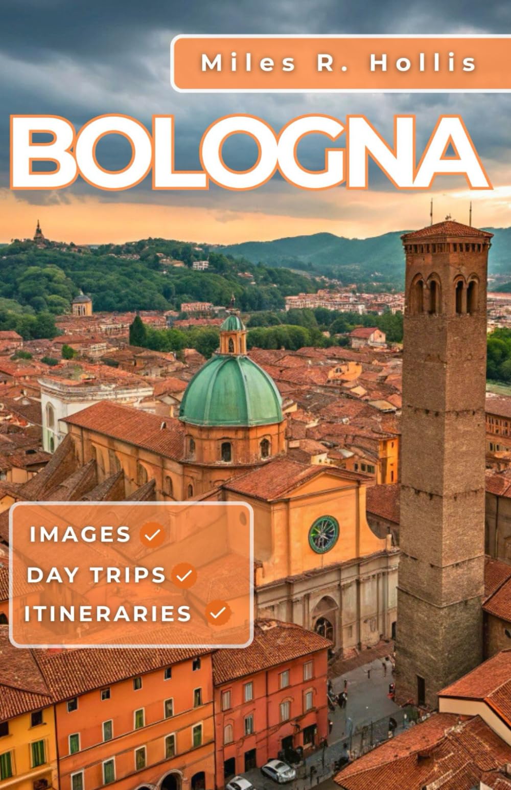 Bologna Travel Guide 2025: Explore the capital of Emilia-Romagna & Beyond (Modena Ravenna Parma)