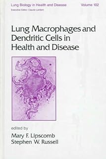 Lung Macrophages and Dendritic Cells in Health and Disease (Lung Biology in Health and Disease)