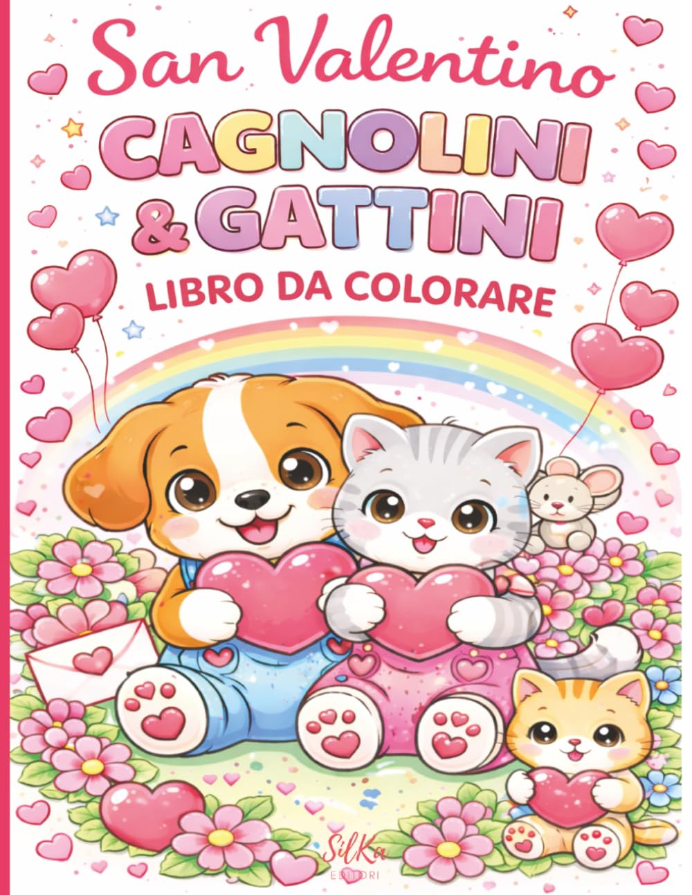 Libro da Colorare per Bambini – Cagnolini e Gattini di San Valentino, Disegni Facili e Teneri con Cuccioli, Cuori e Animali | Età 4–7 Anni: Un Dolce ... Contorni Spessi e Pagine Semplici per Bambini