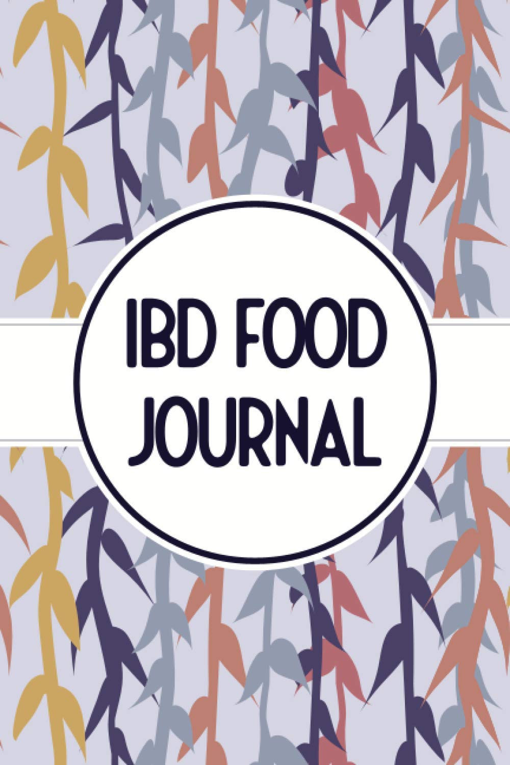 IBD Food Journal: Food Diary and Tracker for Ulcerative Colitis, Crohns, IBS and Other Digestive Disorders - Symptom Management