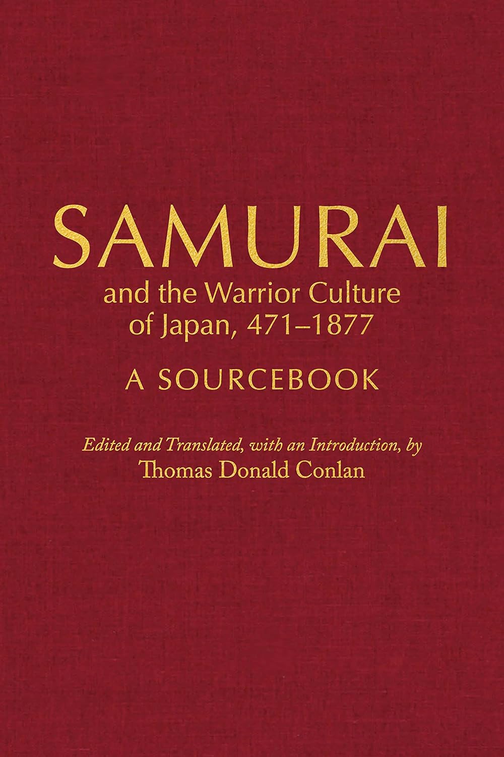 Samurai and the Warrior Culture of Japan, 471-1877: A Sourcebook ...