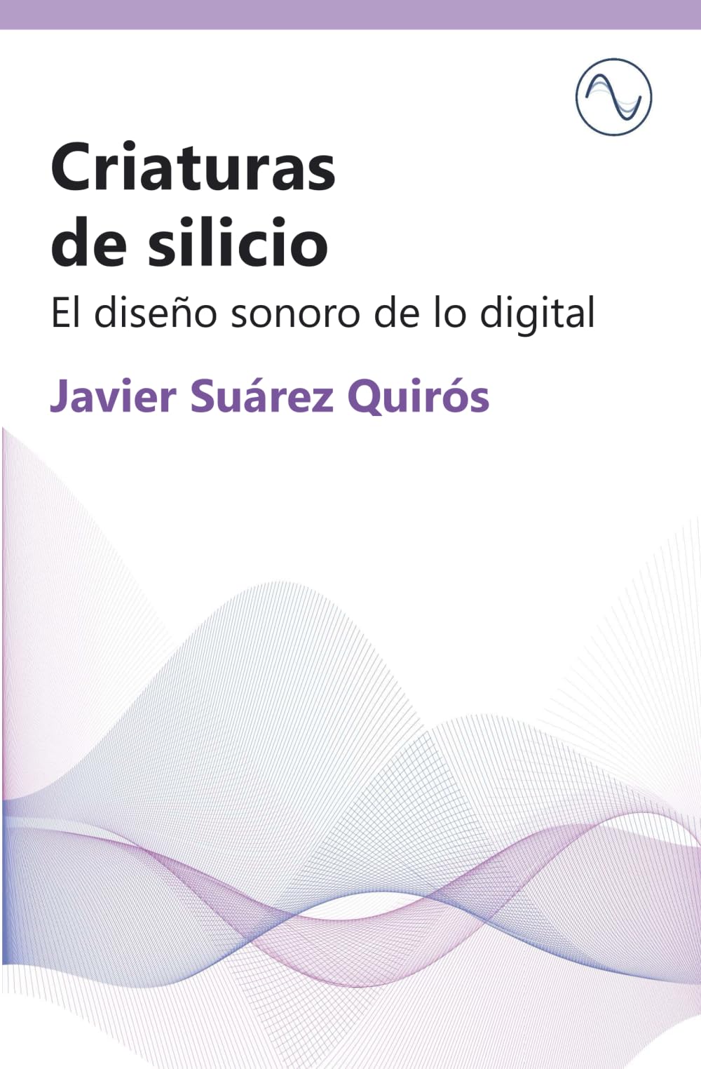 Criaturas de silicio: El diseño sonoro de lo digital