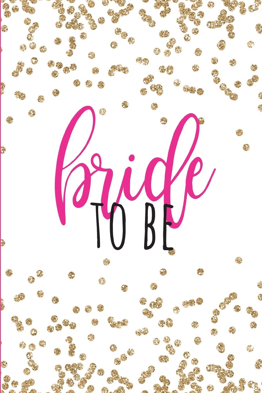 Bride To Be: A Dot Grid Bride Notebook For Wedding Planning