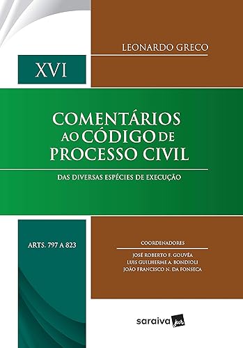 Comentários ao Código de Processo Civil: Das diversas espécies de execução - Disposições gerais até obrigação de não fazer - XVI artigos 797 a 823