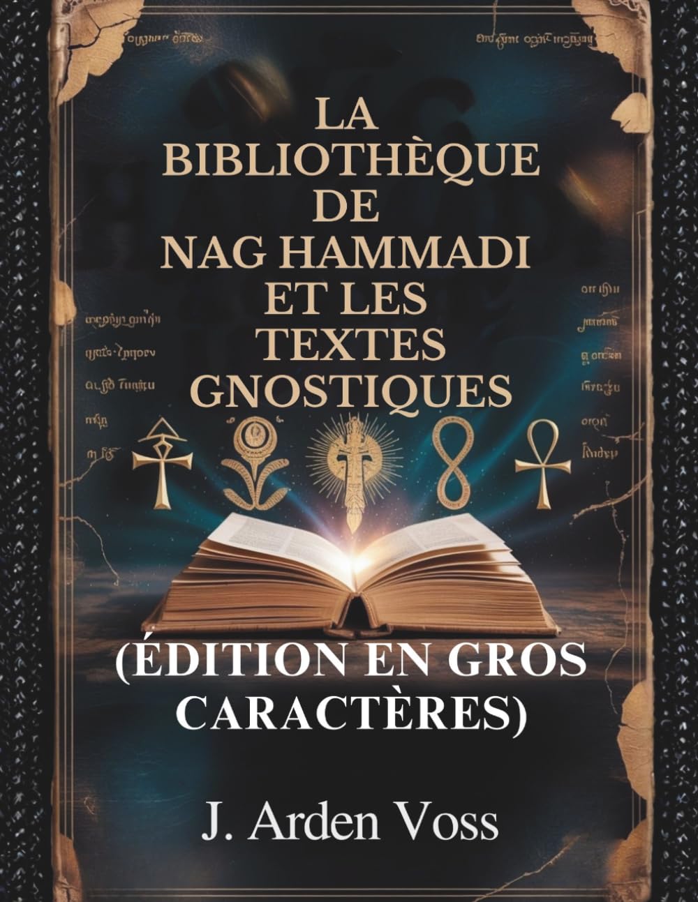 LA BIBLIOTHÈQUE DE NAG HAMMADI ET LES TEXTES GNOSTIQUES (ÉDITION EN GROS CARACTÈRES): Évangiles apocryphes, Écritures chrétiennes anciennes, Écrits de ... expliqué et plan de lecture complet