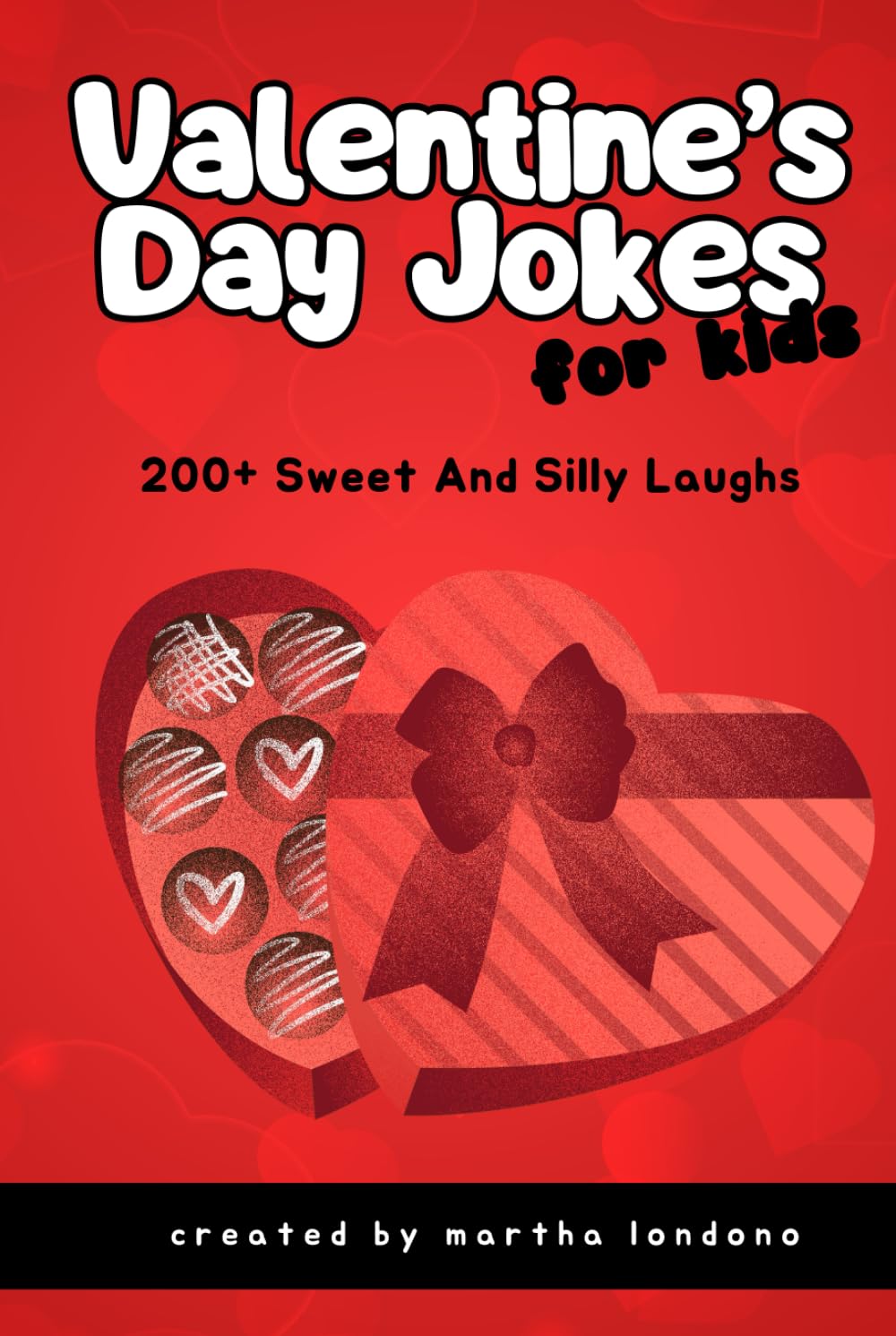 Valentine's Day Jokes for Kids: 200+ Silly, Sweet, Fun, Family-Friendly, Cute, School-Safe, Valentine's Day Jokes for Kids Ages 6-10. Perfect Valentine Gift for Boys and Girls.