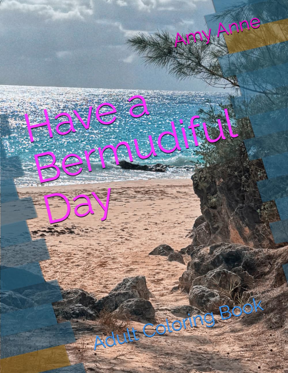Have a Bermudiful Day: Adult Coloring Book