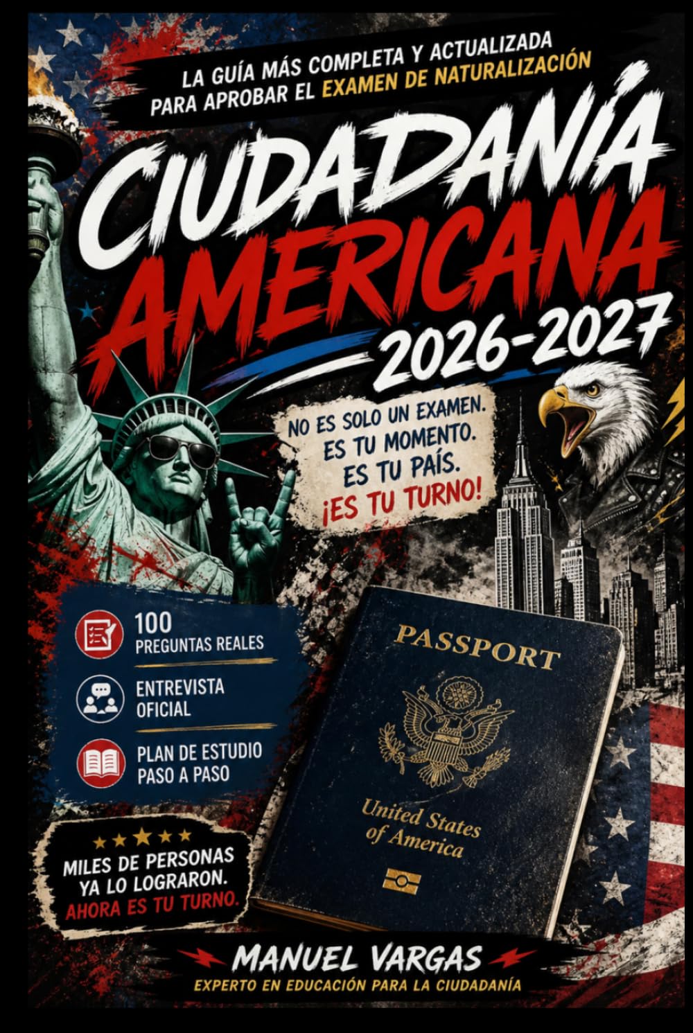 Ciudadanía Americana 2026–2027: Guía Completa para Aprobar el Examen de Naturalización: 100 Preguntas Reales + Entrevista Oficial + Plan de Estudio Paso a Paso