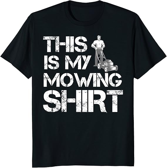 Funny Lawn Mowing Shirts For Men Clothing