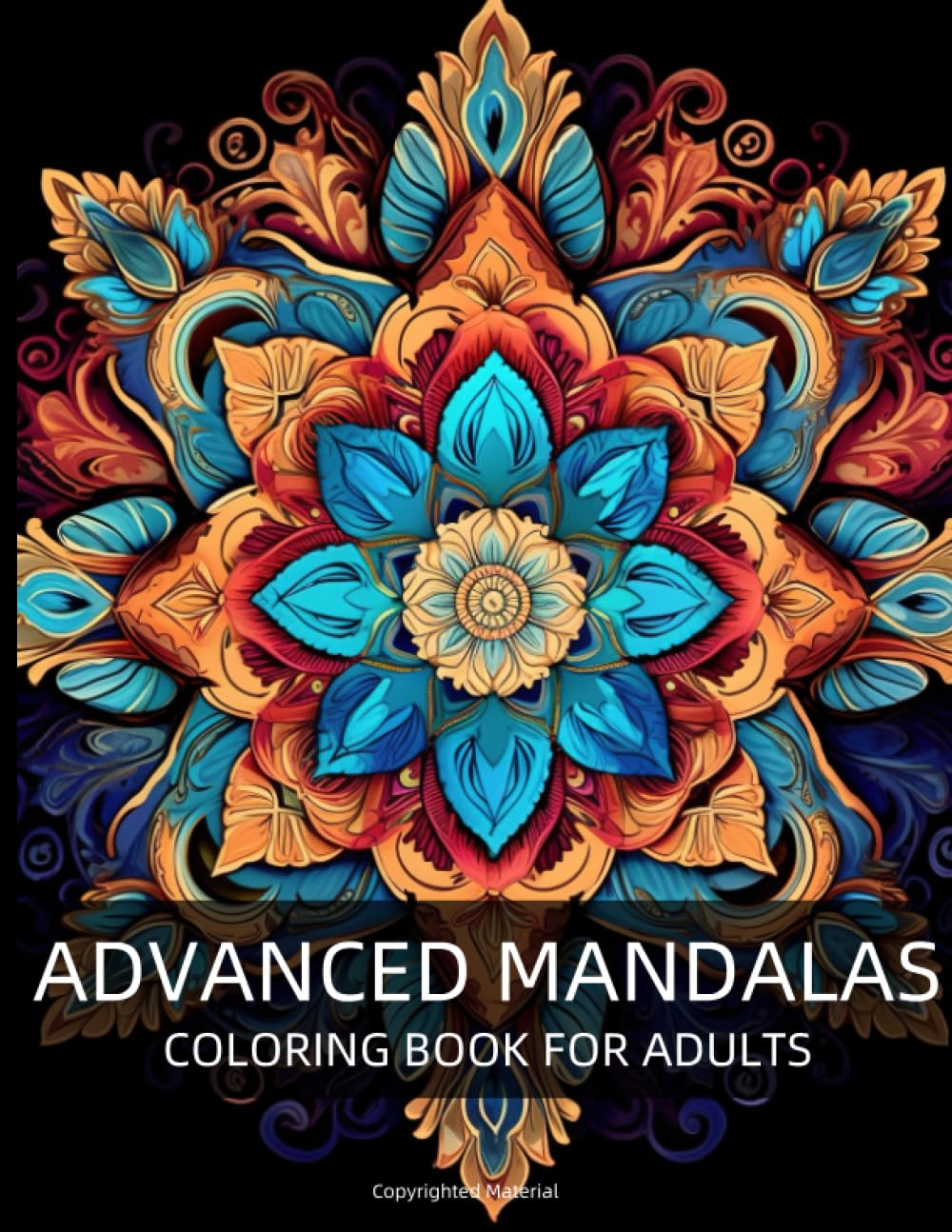 Advanced Mandala: 40 Advanced Mandala Patterns Coloring Book for Adults. Mindful Mandalas. Stress Relief and Relaxation.