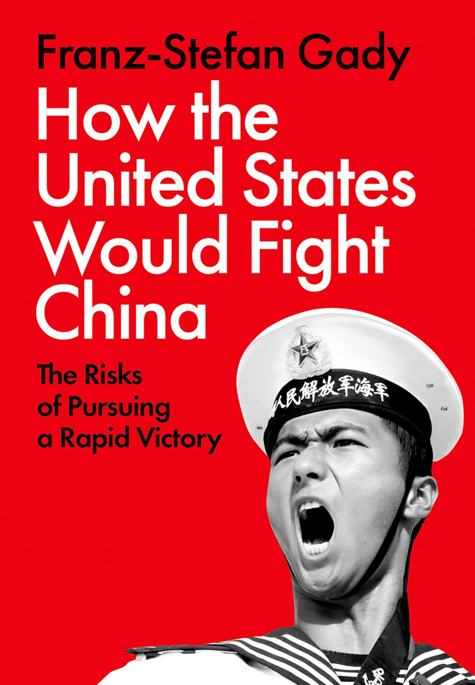 How the United States Would Fight China: The Risks of Pursuing a Rapid Victory