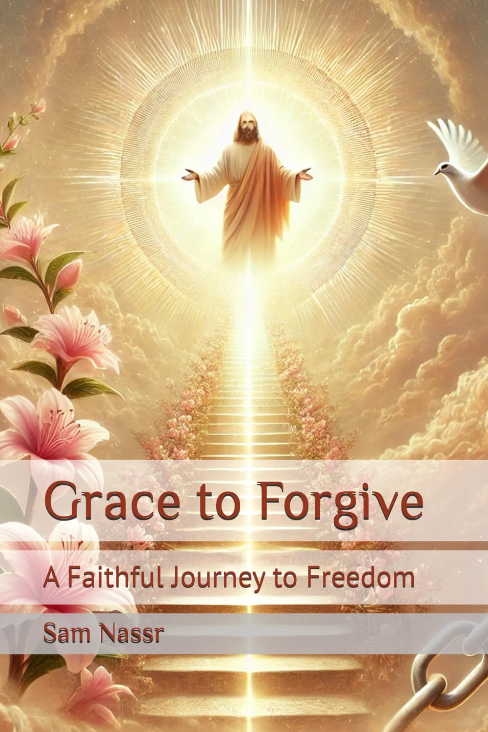 Grace to Forgive: A Faithful Journey to Freedom