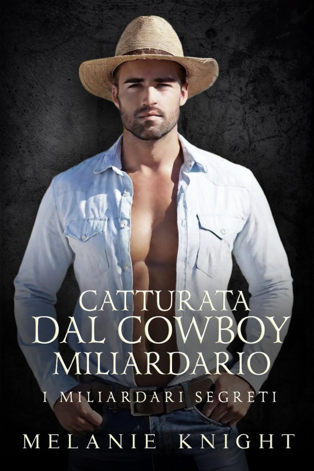 Catturata dal Cowboy Miliardario (I Miliardari Segreti)