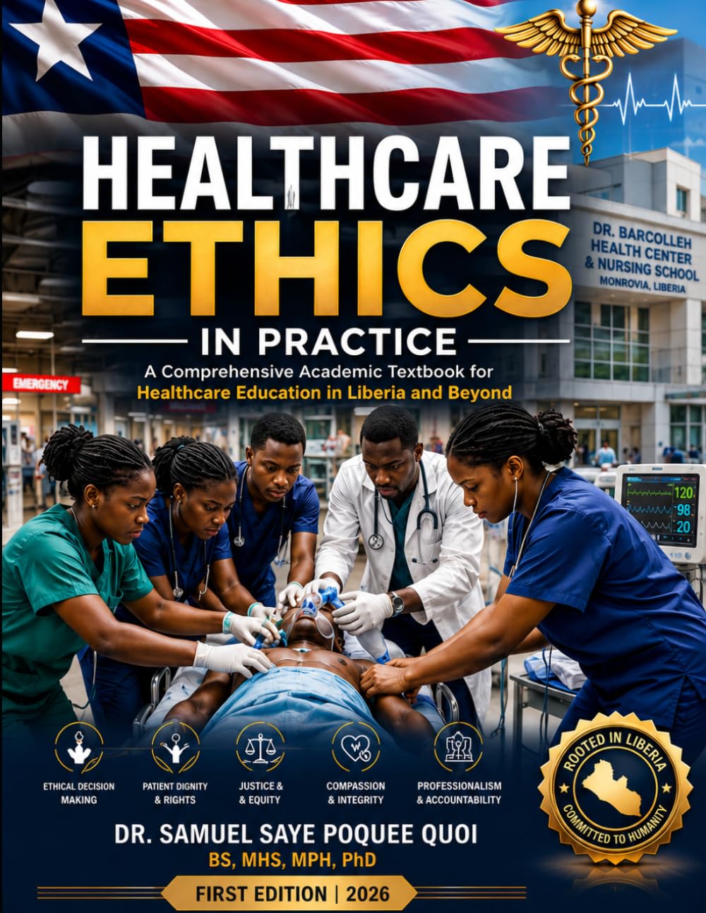 Healthcare Ethics in Practice: A Comprehensive Academic Textbook for Healthcare Education in Liberia and Beyond