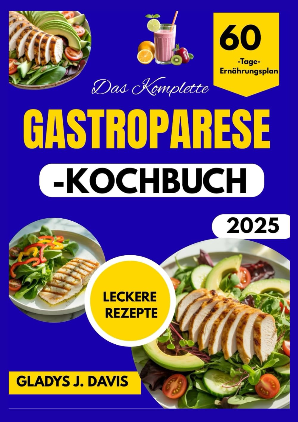 DAS KOMPLETTE GASTROPARESE-KOCHBUCH: Leicht verdauliche Rezepte gegen Blähungen