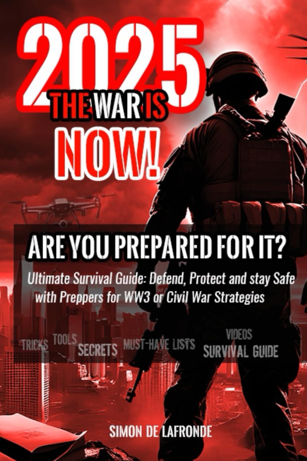 WW3 in 2025, The War is Now! Are You Prepared for it?: Ultimate Survival Guide: Defend, Protect and stay Safe with Preppers and Civil War Strategies