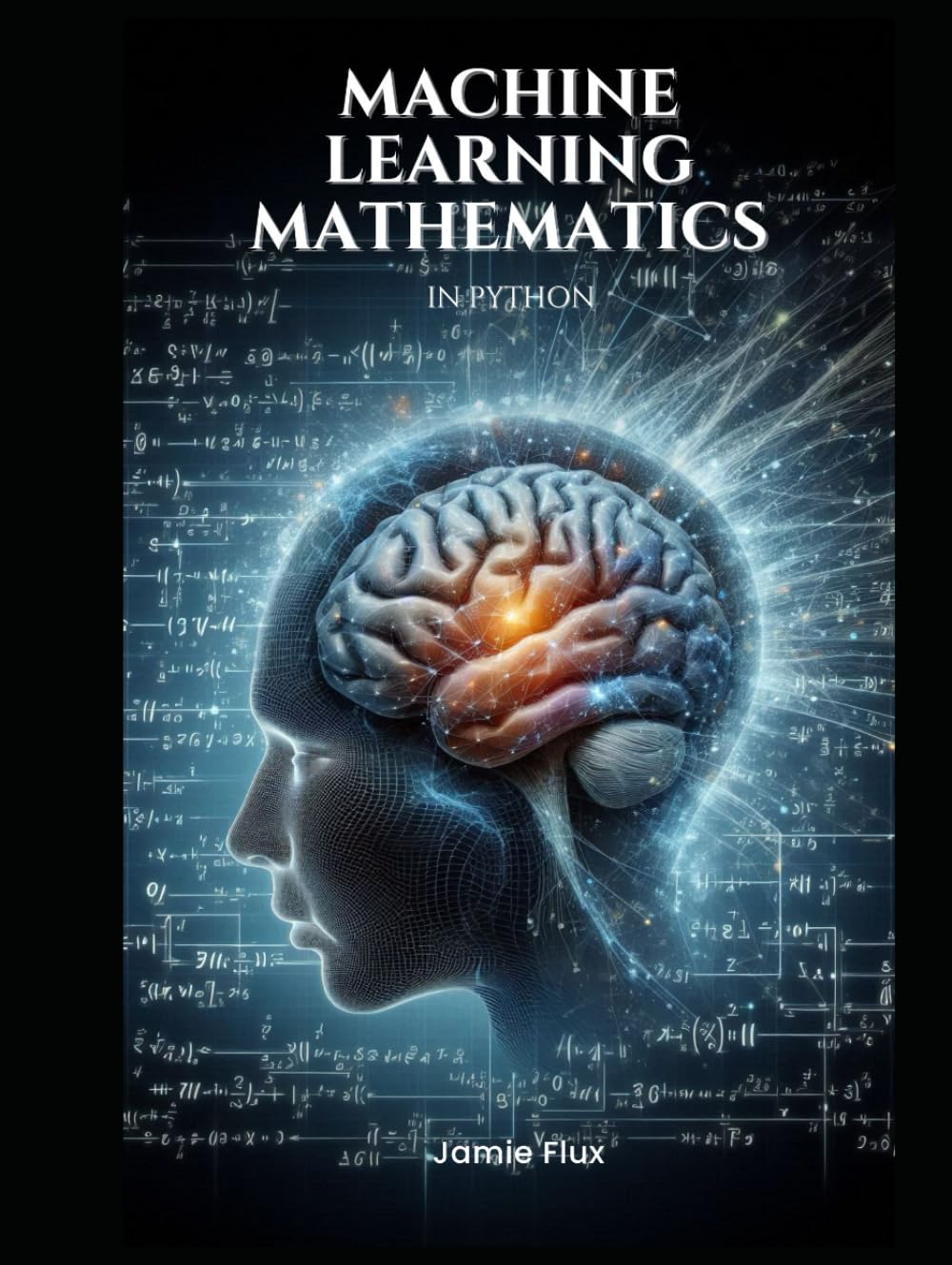 Machine Learning Mathematics in Python (Mastering Machine Learning ...