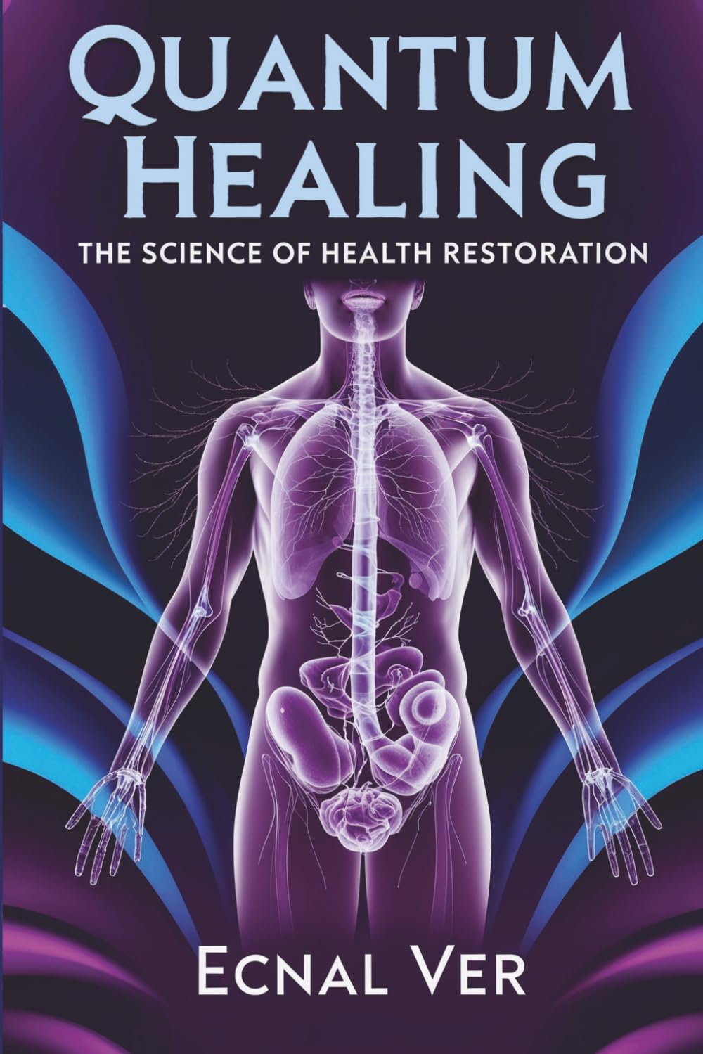 Quantum Healing: The Science of Health Restoration