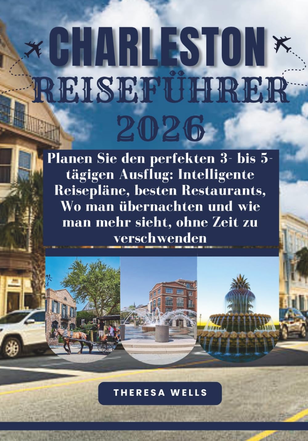 CHARLESTON REISEFÜHRER 2026: Planen Sie den perfekten 3- bis 5-tägigen Ausflug: Intelligente Reisepläne, besten Restaurants, Wo man übernachten und wie man mehr sieht, ohne Zeit zu verschwenden
