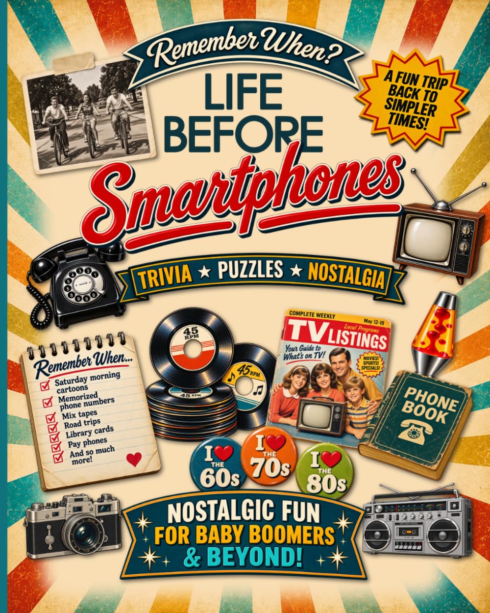 Life Before Smartphones - A Baby Boomer Nostalgia Activity Book: Large Print Trivia, Puzzles, Remember When Questions & Fun Memories from the 1950s, 60s, 70s & 80s