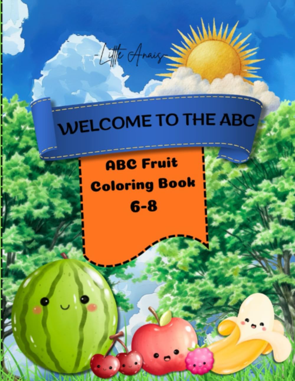 Welcome to the ABC: Coloring Book – 25+ for Ages 6-8. Learn the Alphabet with Tasty Fruits!