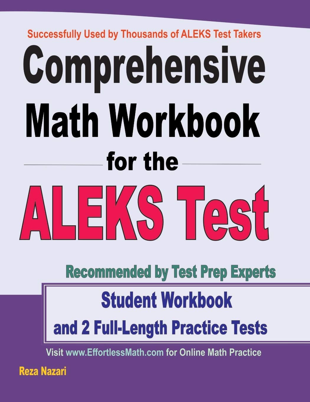 Comprehensive Math Workbook for the ALEKS Test: Student Workbook and 2 Full-Length ALEKS Math Practice Tests