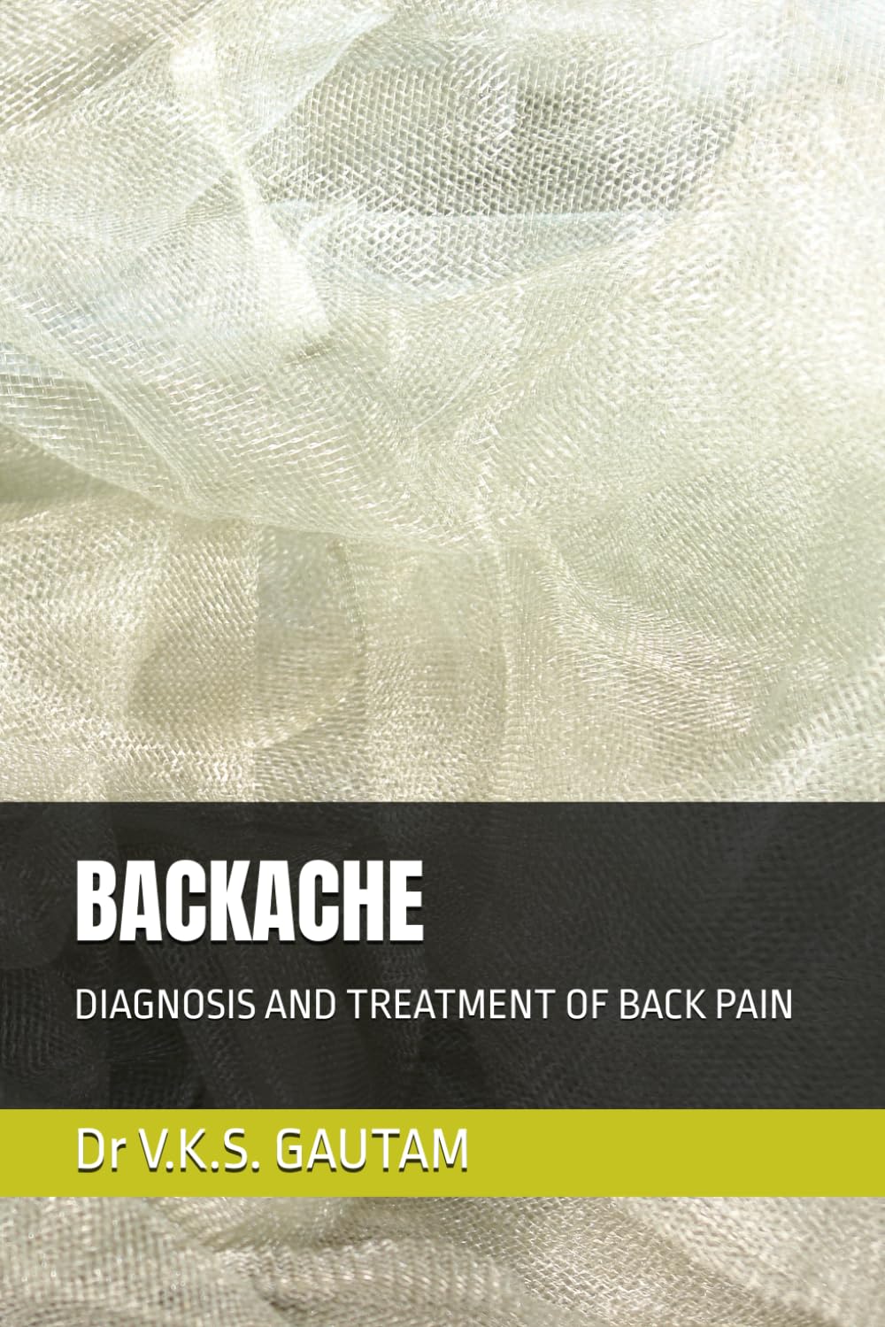 BACKACHE: DIAGNOSIS AND TREATMENT OF BACK PAIN
