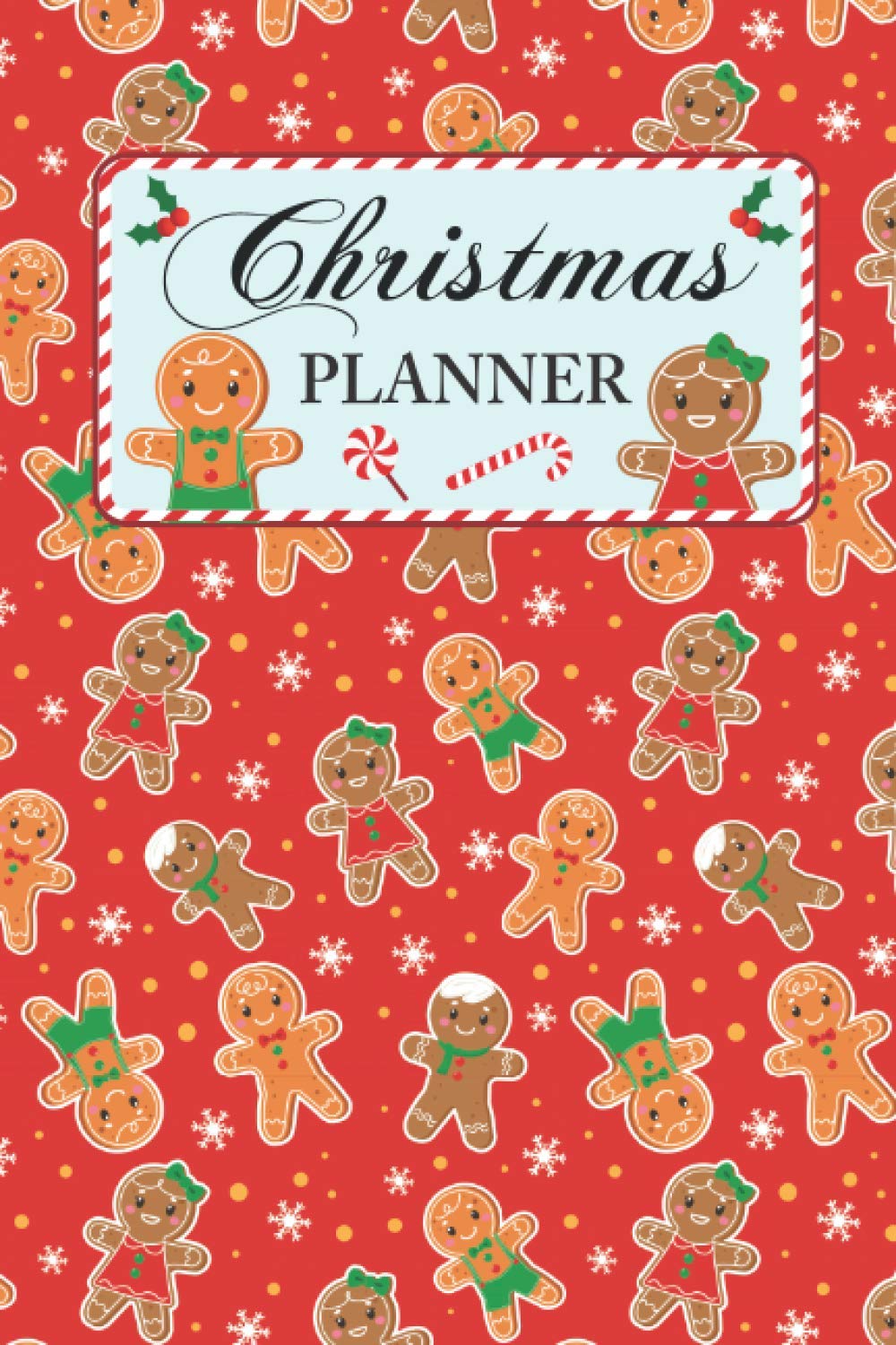 Christmas Planner: Gingerbread - All-in-One Holiday Organizer Book - Includes: Christmas Gift List, Holiday Budget Planner, Shopping List, Christmas ... Planner, Christmas Meal Planner, and More!
