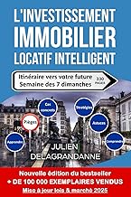 L'investissement immobilier locatif intelligent: Itinéraire vers votre future semaine des 7 dimanches (French Edition)