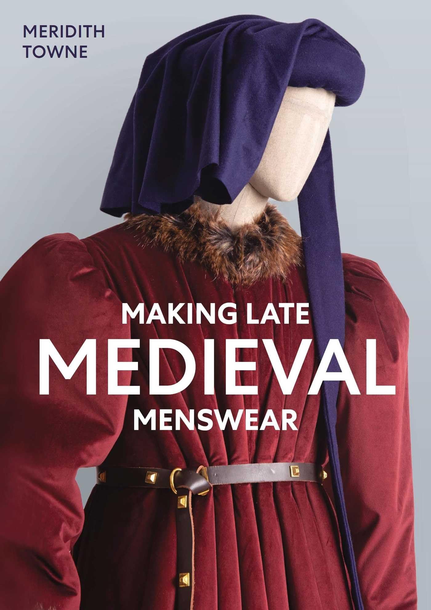 Making Late Medieval Menswear by Meridith Towne PAPERBACK 9780719842993