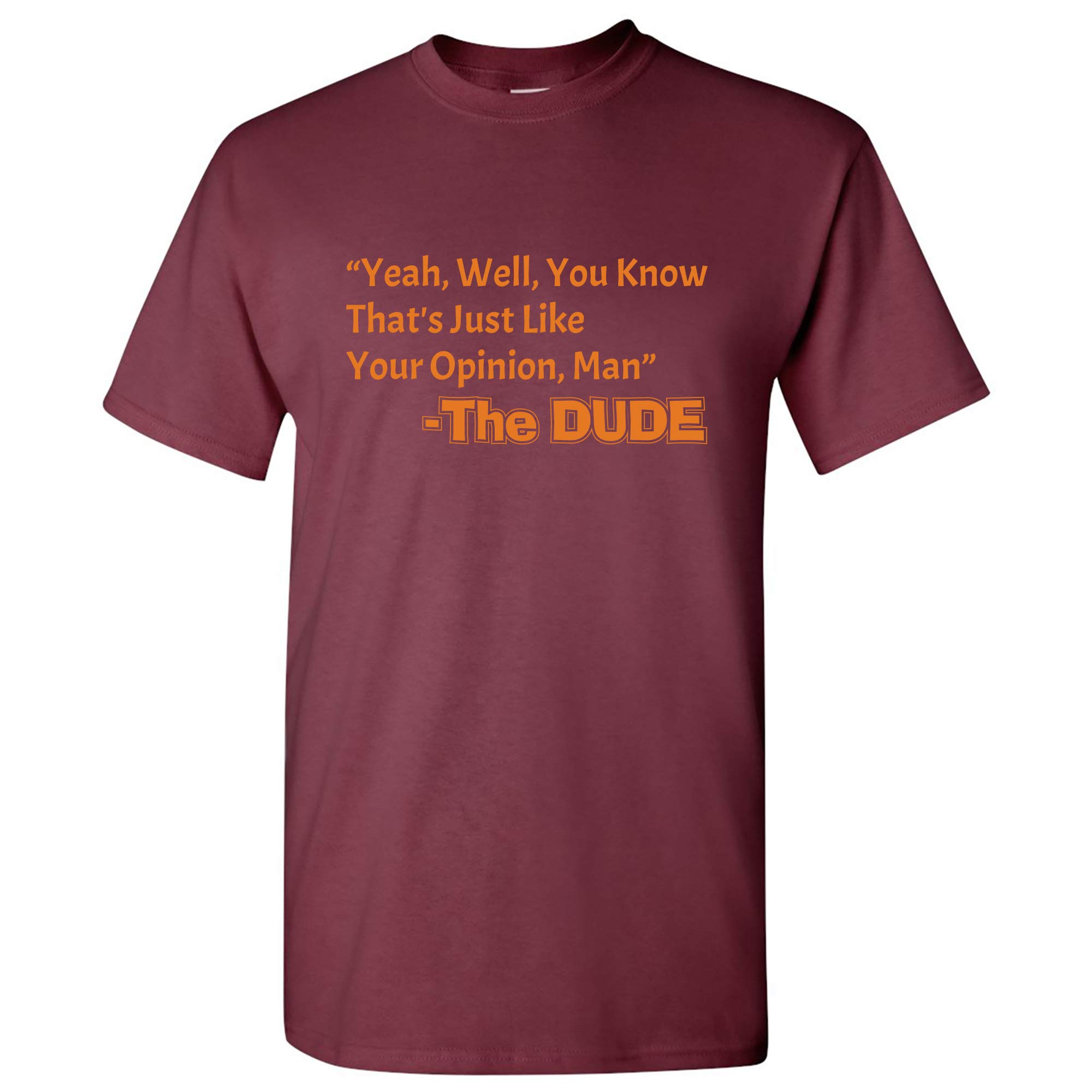 UGP Campus ApparelThat's Just Like Your Opinion, Man - Cult Classic Dude Movie T Shirt