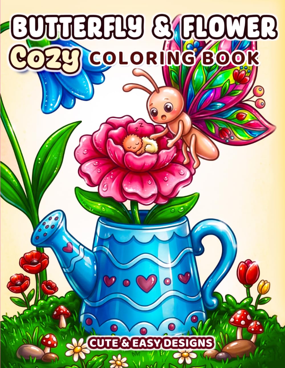 Butterfly & Flower: Stress Relief and Relaxation Coloring Book for Adults and Teens, Cute, Easy and Cozy Designs (Cute & Cozy, Bold & Easy Coloring Books)