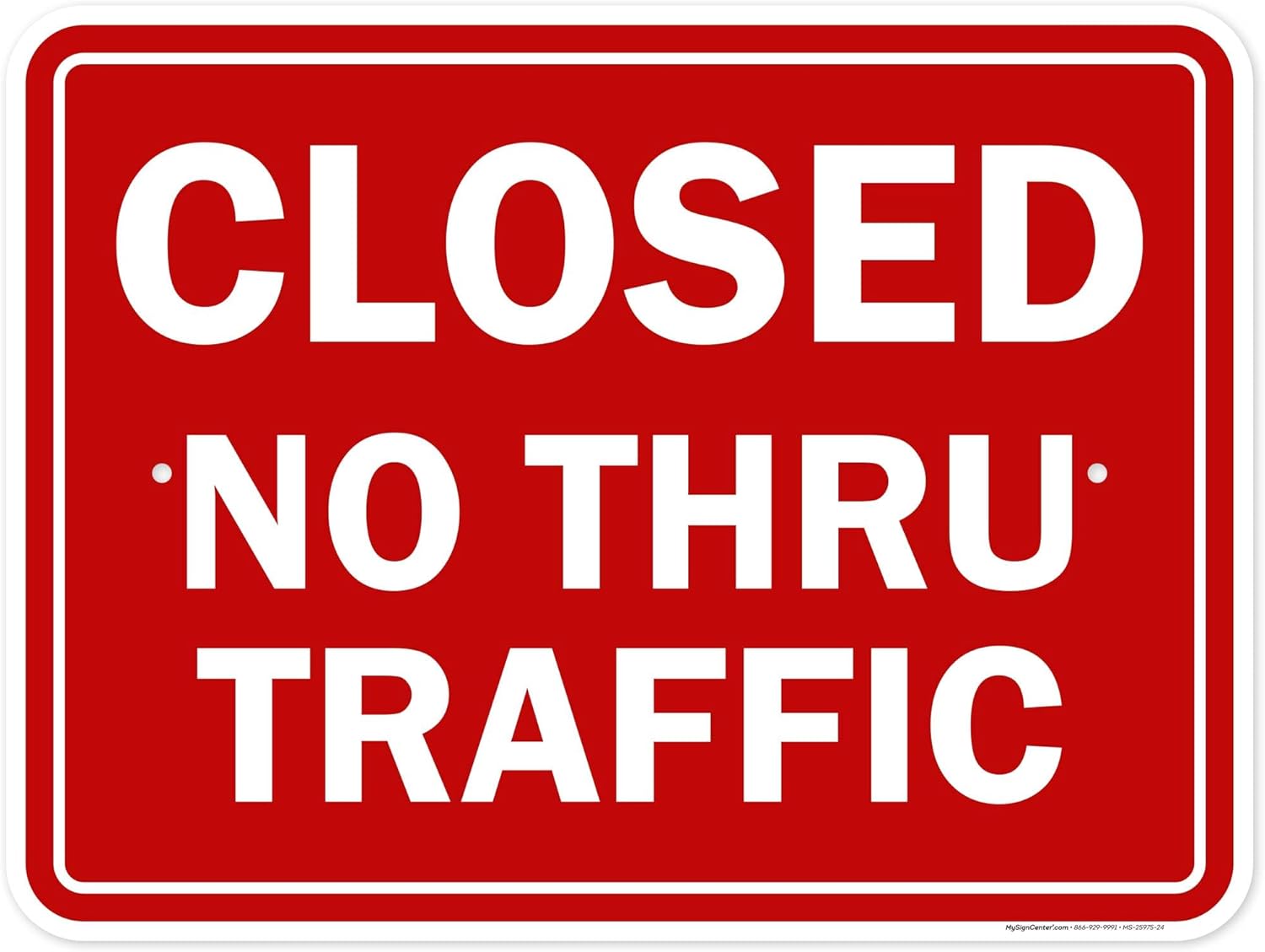 Closed No Thru Traffic Sign, 18x24 Inches, Rust Free .063 Aluminum, Fade Resistant, Made in USA by My Sign Center
