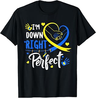 I'm Down Right Perfect Down Syndrome Awareness Day T-Shirt