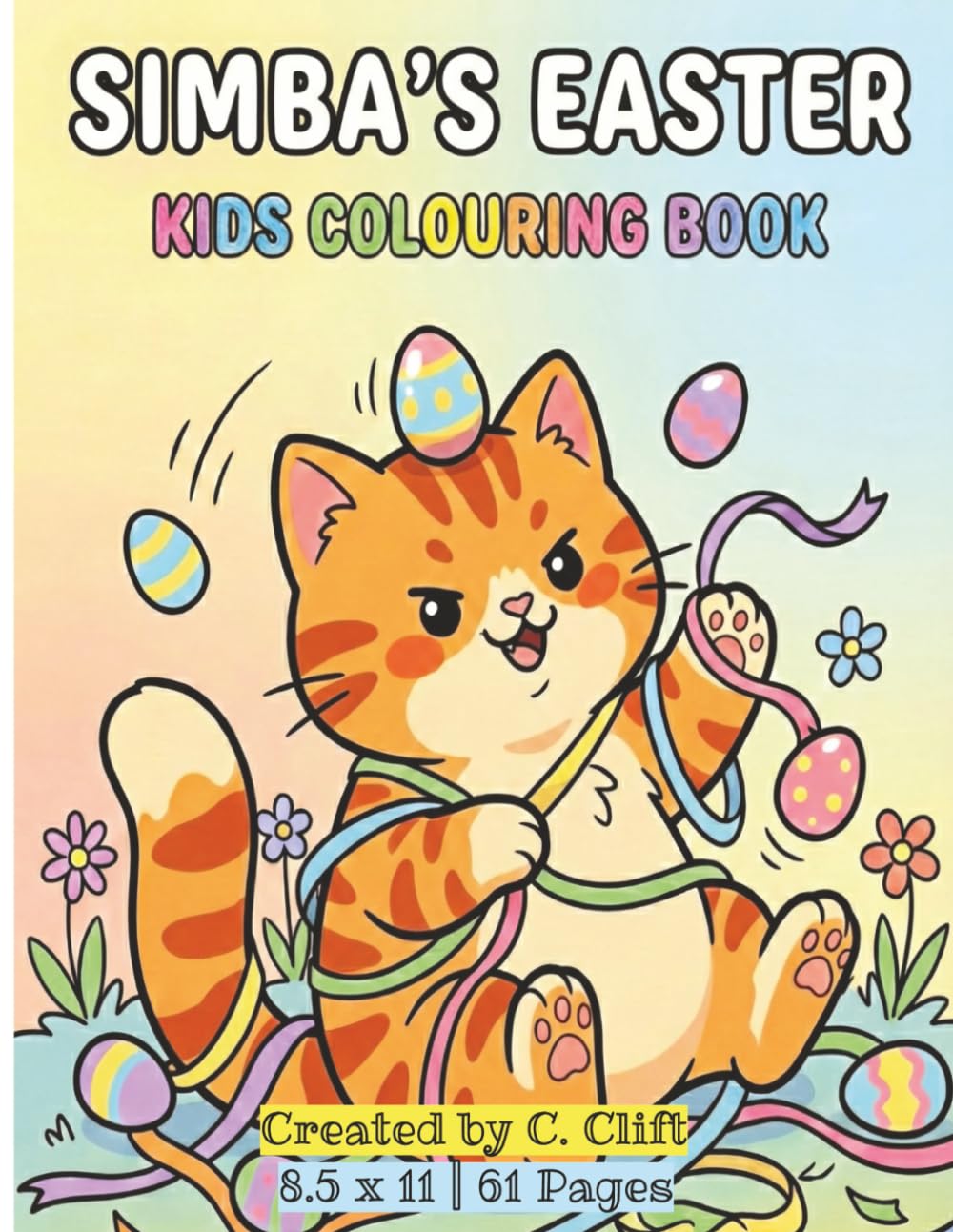 Simba's Easter: A Kids Colouring Book: 8.5 X 11 Inches | 61 Pages | Cute Tabby Adventures with Easter Eggs, Flowers | Fun for Children