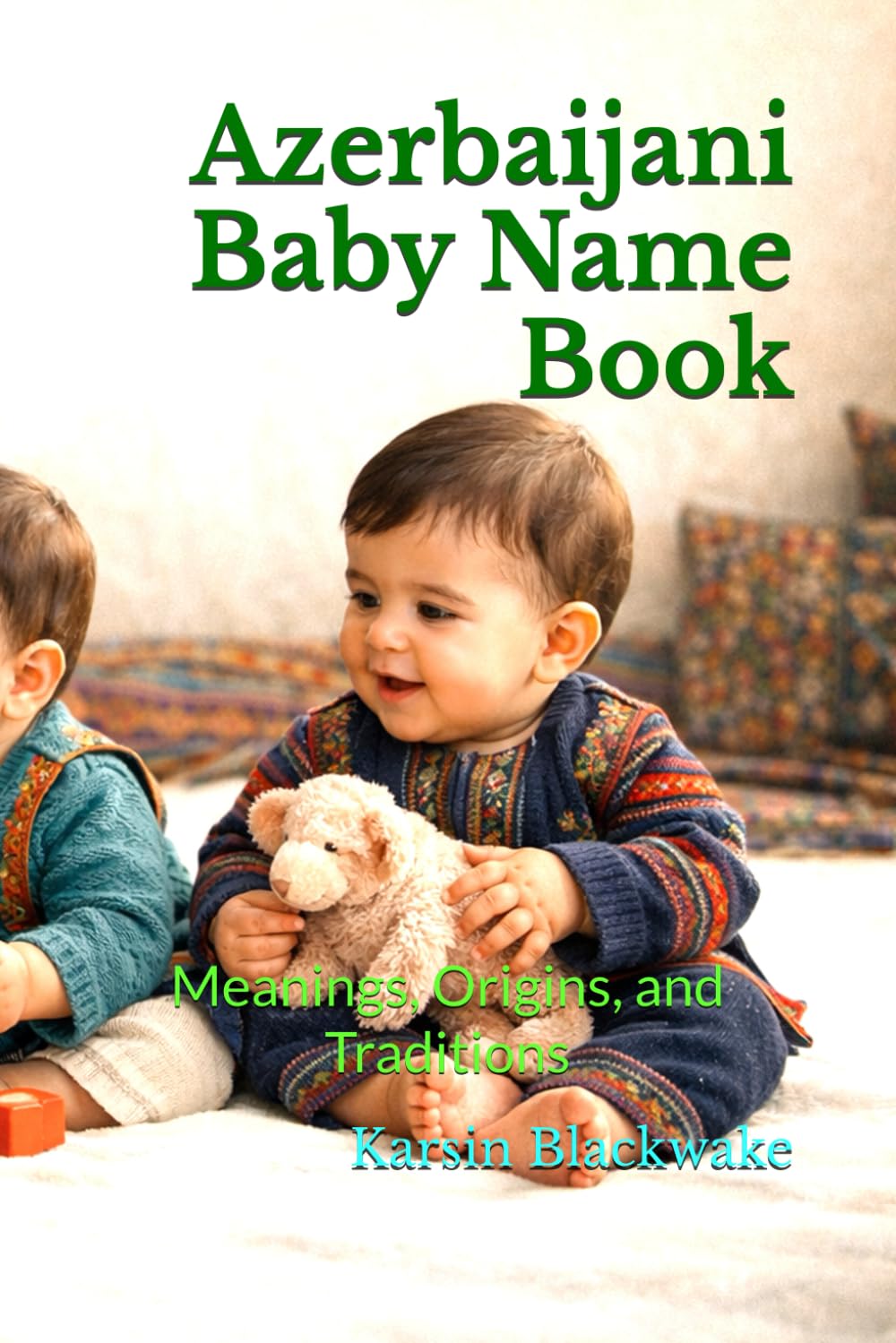 Azerbaijani Baby Name Book: Meanings, Origins, and Traditions