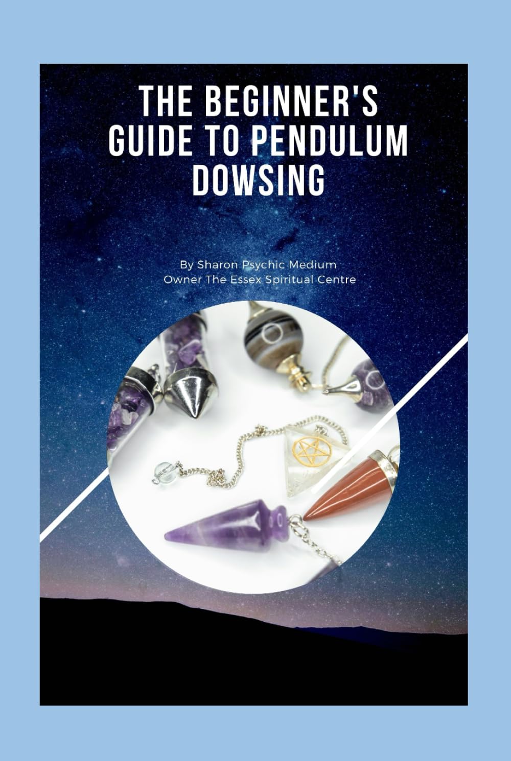 The Art of Pendulum Dowsing: Unlocking Your Intuition and Divine Wisdom