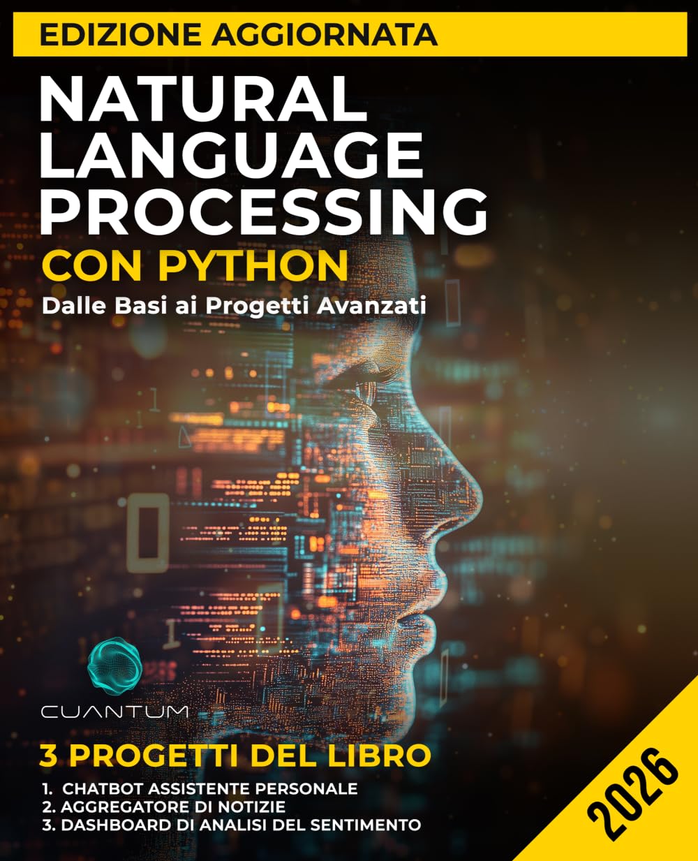 Natural Language Processing con Python Edizione aggiornata: Dalle Basi ai Progetti Avanzati: Padroneggiare l'analisi del testo, i modelli di apprendimento automatico e lo sviluppo di chatbot.