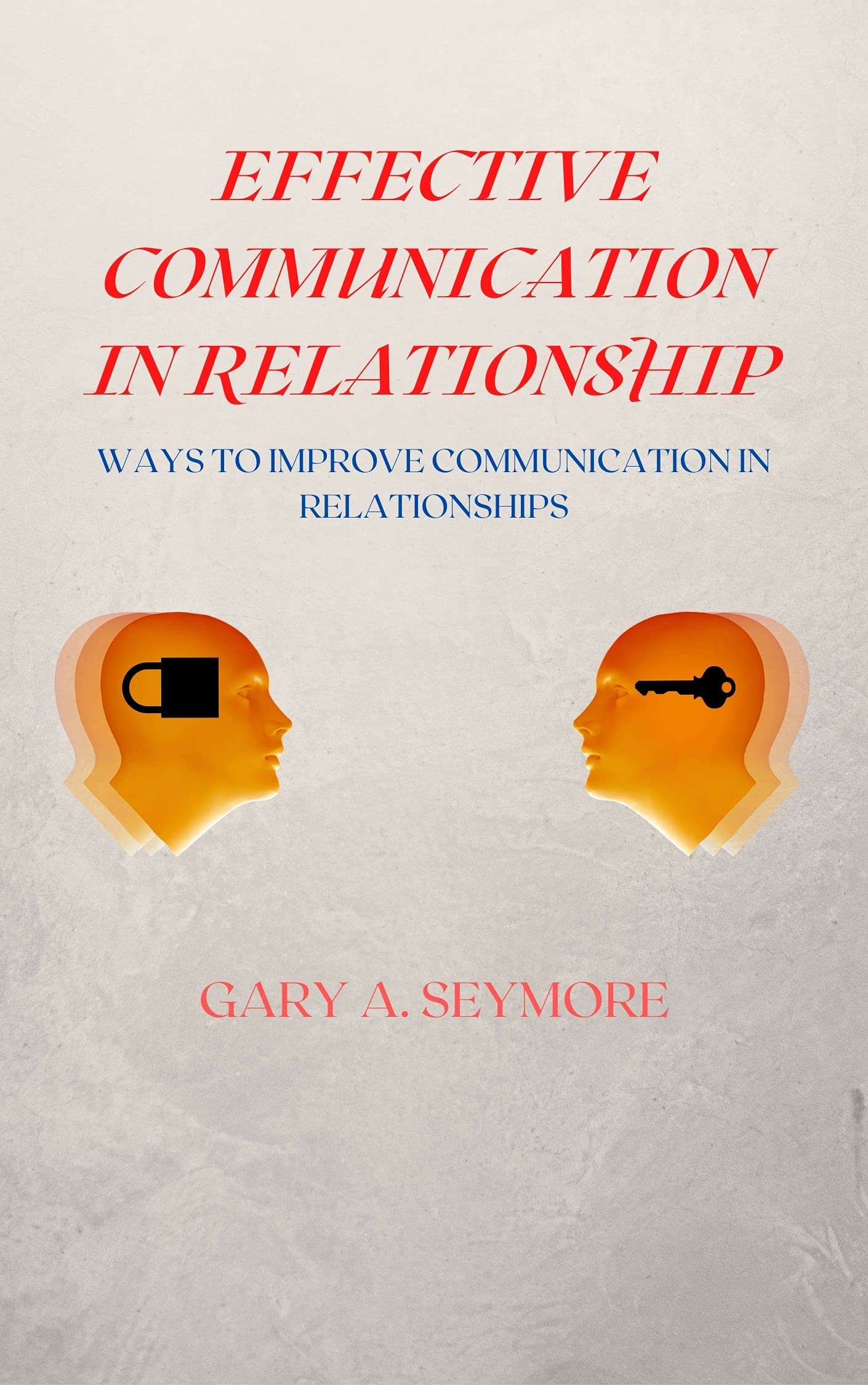 Buy EFFECTIVE COMMUNICATION IN RELATIONSHIP WAYS TO IMPROVE