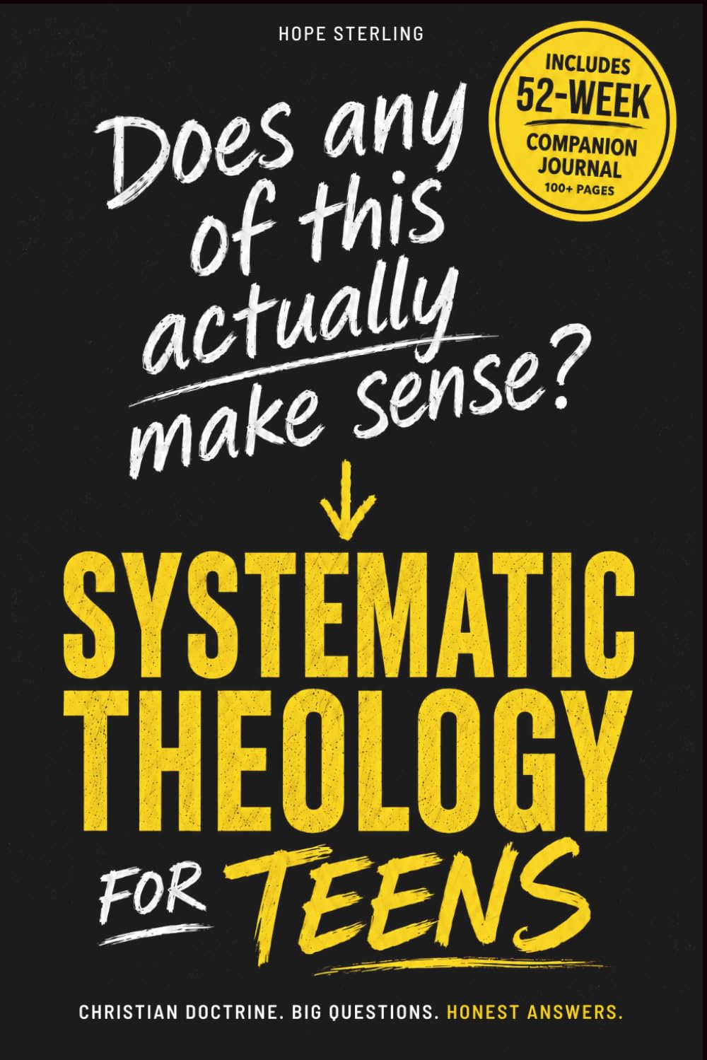 Systematic Theology for Teens: A Faith That Makes Sense — Christian Doctrine, Big Questions, and Honest Answers for Teens